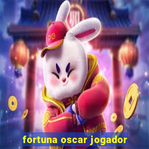 fortuna oscar jogador